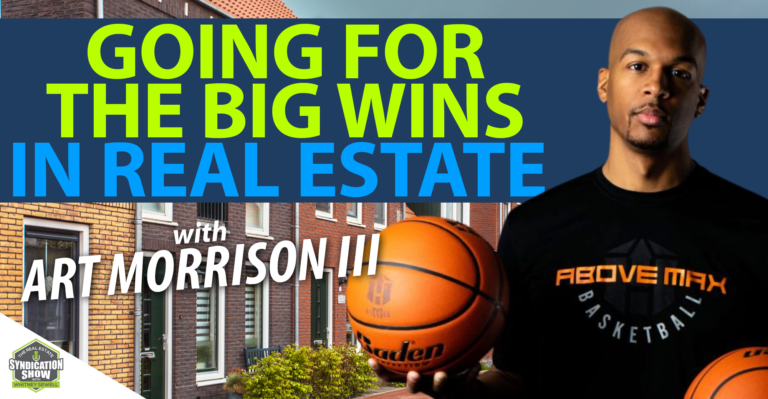 Going for the Big Wins in Real Estate with Pro Ball Player Art Morrison III