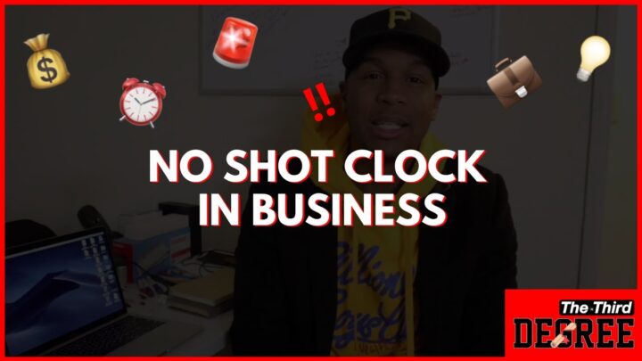 No Shot Clock In Business – The Third Degree￼￼