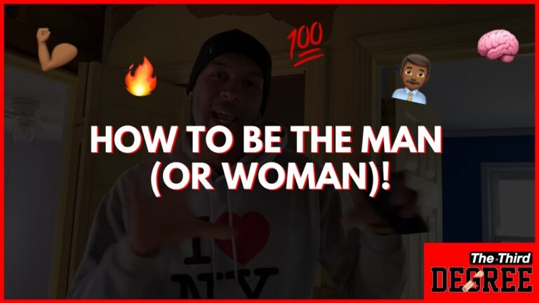 How to Be The Man (or Woman)! – The Third Degree￼￼